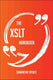The xslt handbook - everything you need to know about xslt