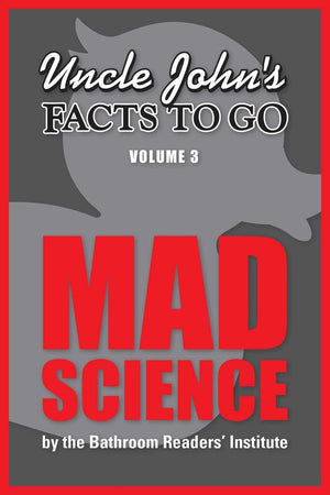 Uncle john's facts to go mad science
