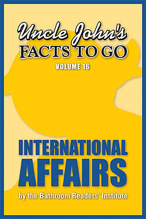 Facts to go 16 - uncle john's facts to go: international affairs