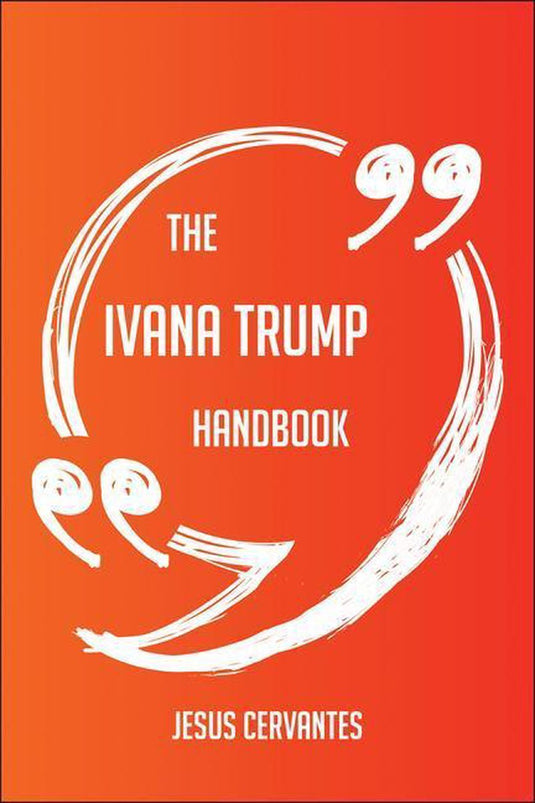 The ivana trump handbook - everything you need to know about ivana trump