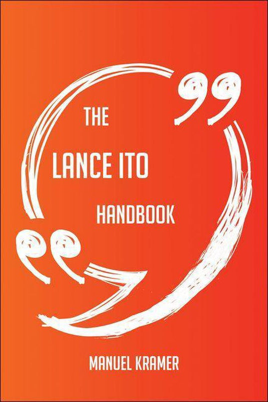 The lance ito handbook - everything you need to know about lance ito