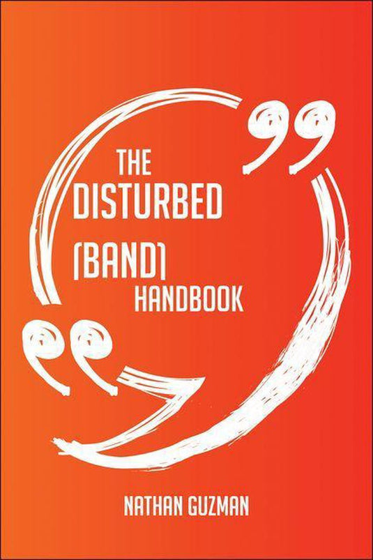 The disturbed (band) handbook - everything you need to know about disturbed (band)