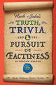 Uncle john's bathroom reader annual - uncle john's truth, trivia, and the pursuit of factiness bathroom reader