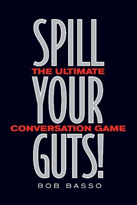 Spill your guts!
