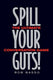 Spill your guts!