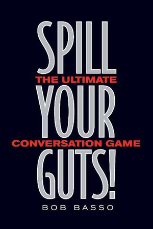 Spill your guts!