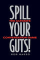 Spill your guts!