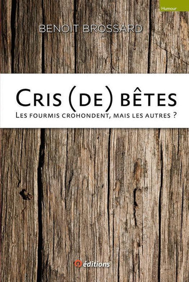 Cris (de) bêtes - les fourmis crohondent, mais les autres ?