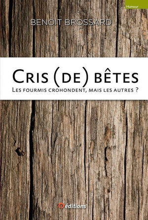 Cris (de) bêtes - les fourmis crohondent, mais les autres ?