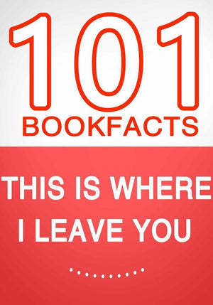 This is where i leave you – 101 amazing facts you didn’t know