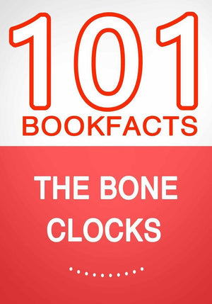 The bone clocks – 101 amazing facts you didn’t know