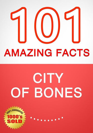 Ty ci of bones - 101 amazing facts you didn't know