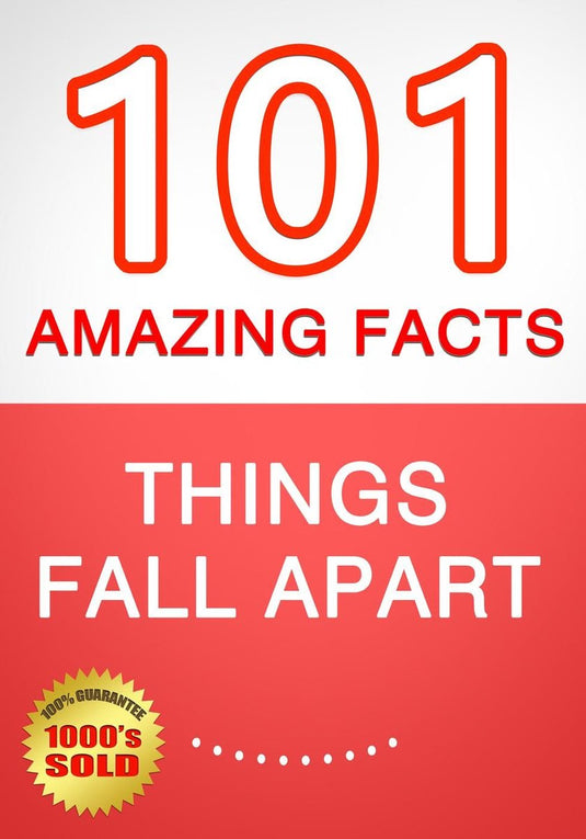 Things fall apart - 101 amazing facts you didn't know