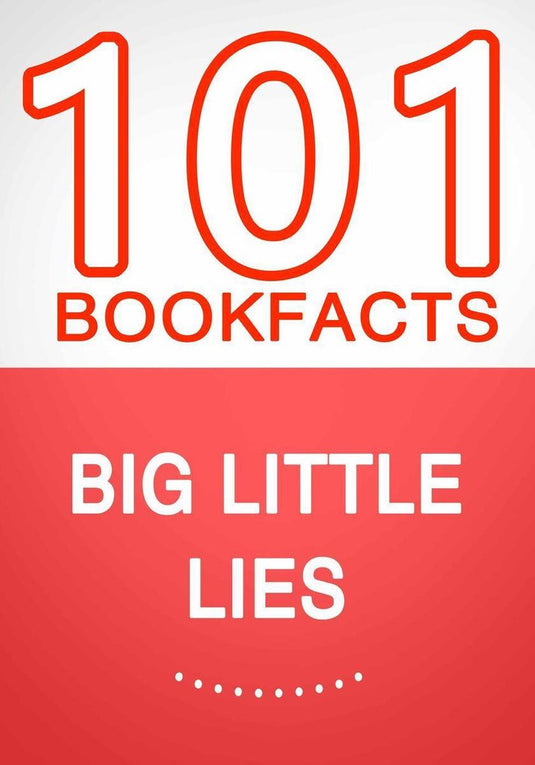 Big little lies – 101 amazing facts you didn’t know