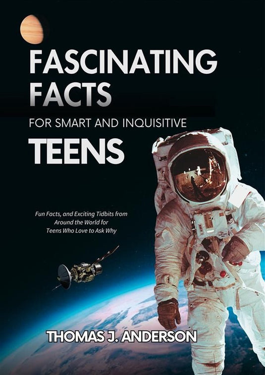 Fascinating facts for smart and inquisitive teens