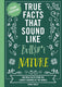 Mind-blowing true facts - true facts that sound like bull