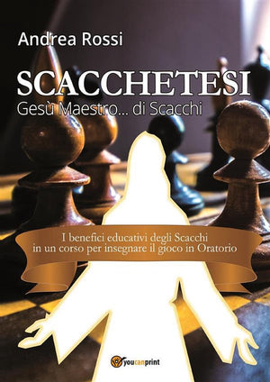 Scacchetesi. gesù maestro... di scacchi