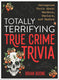 Totally terrifying true crime trivia