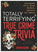 Totally terrifying true crime trivia