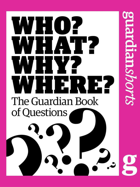 Who? what? why? where?: the guardian book of questions