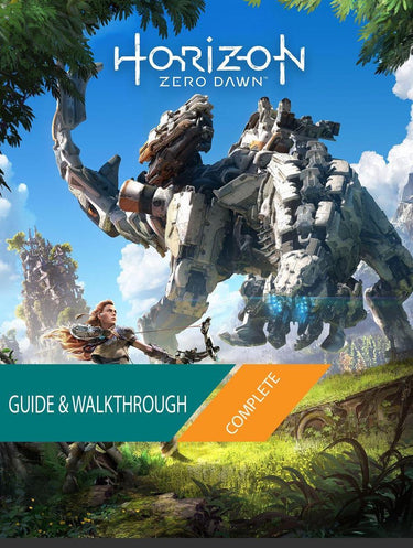 Horizon zero dawn: the complete guide walkthrough