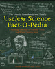 The utterly, completely, and totally useless science fact-o-pedia