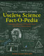 The utterly, completely, and totally useless science fact-o-pedia
