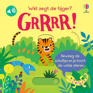Geluidenboek:wat zegt de tijger? grrr 1+