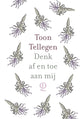 Toon tellegen: denk af en toe aan mij. c
