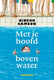 Met je hoofd boven water. 9+