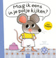 Mag ik eens in je potje kijken? 2+