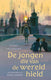 De jongen die van de wereld hield. 10+ z