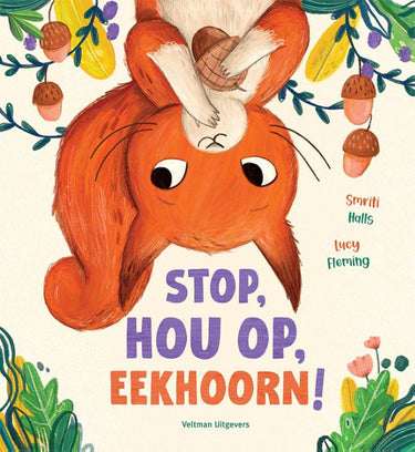 Prentenboek: stop, hou op, eekhoorn! 3+