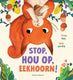 Prentenboek: stop, hou op, eekhoorn! 3+