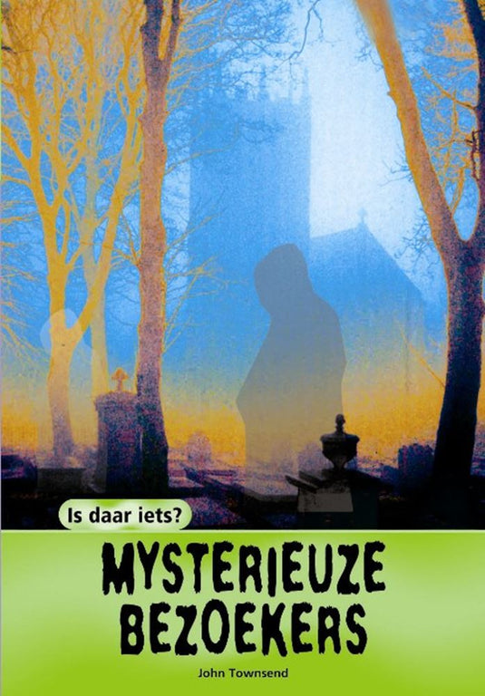 Is daar iets: mysterieuze bezoekers. 9+