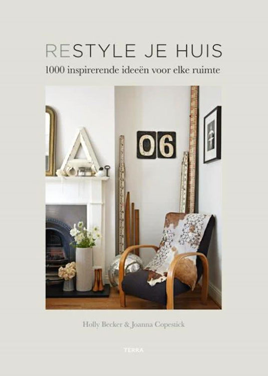Restyle je huis. 1000 ideeen