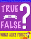 Gwhizbooks.com - what alice forgot - true or false?