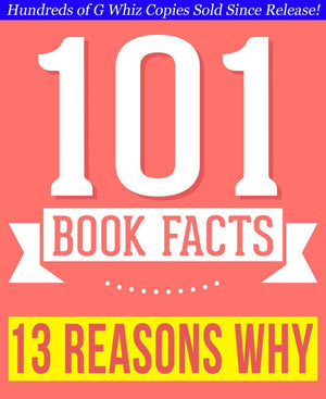 Thirteen reasons why - 101 amazingly true facts you didn't know