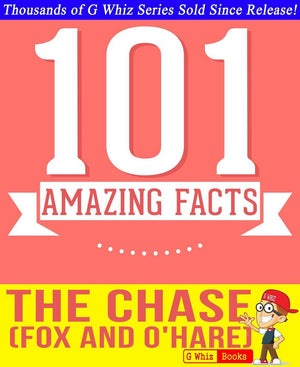 Gwhizbooks.com - the chase (fox and o'hare) - 101 amazing facts you didn't know