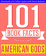 101bookfacts.com - american gods - 101 amazingly true facts you didn't know - 101 amazingly true facts you didn't know