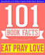 101bookfacts.com - eat, pray, love - 101 amazingly true facts you didn't know
