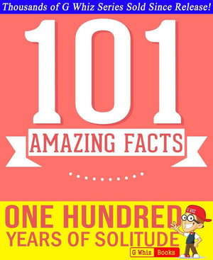 Gwhizbooks.com - one hundred years of solitude - 101 amazing facts you didn't know