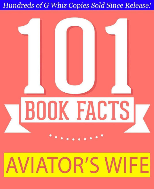 Gwhizbooks.com - the aviator’s wife - 101 amazing facts you didn't know