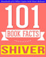101bookfacts.com - shiver - 101 amazingly true facts you didn't know