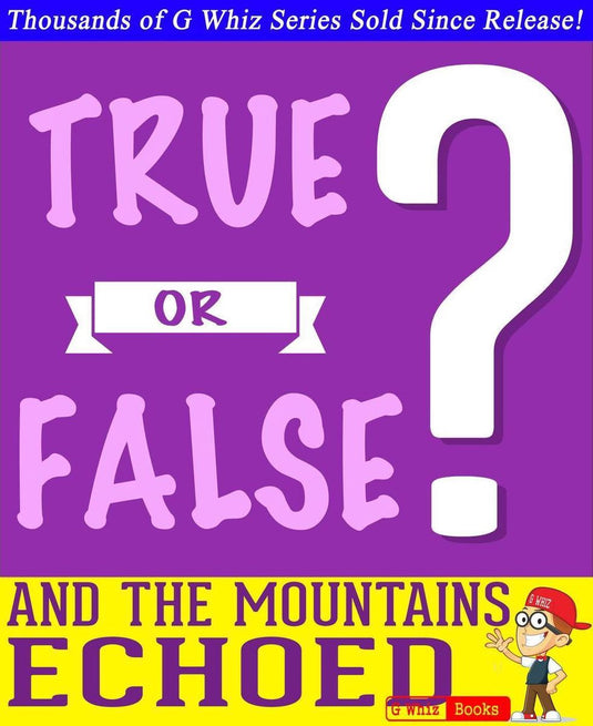 Gwhizbooks.com - and the mountains echoed- true or false? g whiz quiz game book