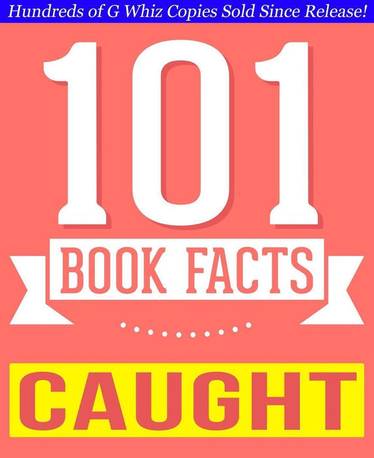 Gwhizbooks.com - caught - 101 amazing facts you didn't know