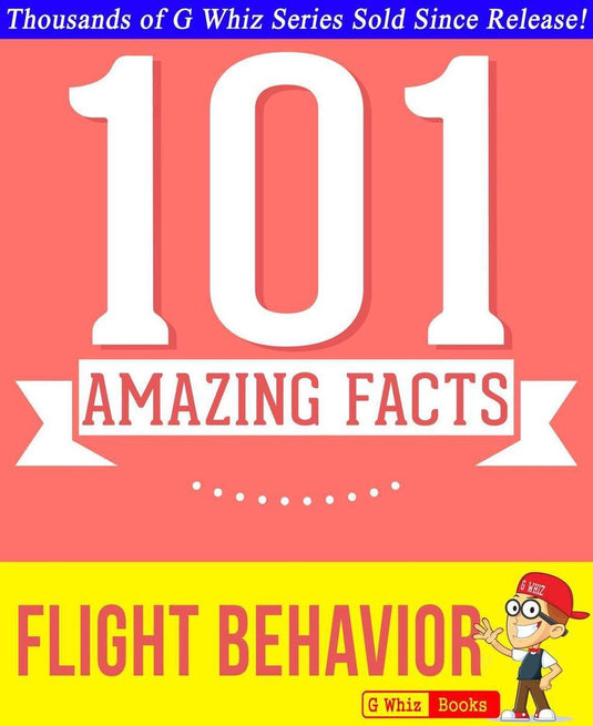 Gwhizbooks.com - flight behavior - 101 amazing facts you didn't know