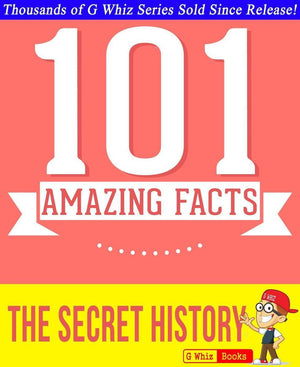 Gwhizbooks.com - the secret history - 101 amazing facts you didn't know